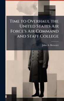Time to Overhaul the United States Air Force's Air Command and Staff College