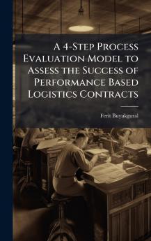 A 4-Step Process Evaluation Model to Assess the Success of Performance Based Logistics Contracts