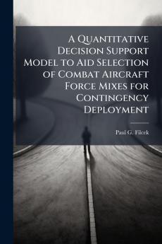 A Quantitative Decision Support Model to Aid Selection of Combat Aircraft Force Mixes for Contingency Deployment