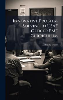 Innovative Problem Solving in USAF Officer PME Curriculum