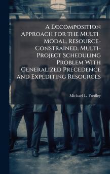 A Decomposition Approach for the Multi-Modal Resource-Constrained Multi-Project Scheduling Problem With Generalized Precedence and Expediting Resources