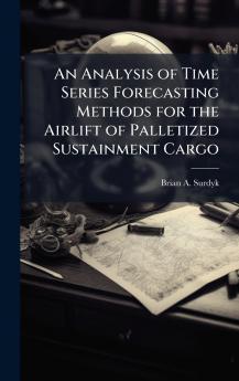 An Analysis of Time Series Forecasting Methods for the Airlift of Palletized Sustainment Cargo