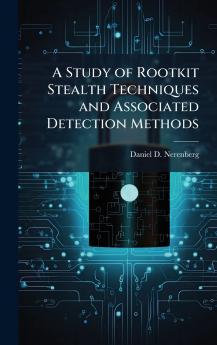 A Study of Rootkit Stealth Techniques and Associated Detection Methods