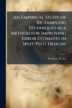 An Empirical Study of Re-Sampling Techniques as a Method for Improving Error Estimates in Split-Plot Designs