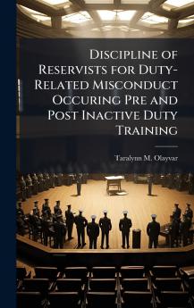 Discipline of Reservists for Duty-Related Misconduct Occuring Pre and Post Inactive Duty Training