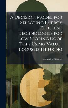 A Decision Model for Selecting Energy Efficient Technologies for Low-Sloping Roof Tops Using Value-Focused Thinking