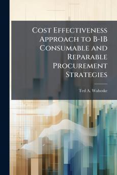 Cost Effectiveness Approach to B-1B Consumable and Reparable Procurement Strategies
