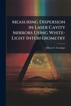 Measuring Dispersion in Laser Cavity Mirrors Using White-Light Interferometry