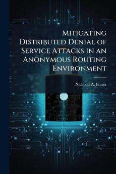 Mitigating Distributed Denial of Service Attacks in an Anonymous Routing Environment