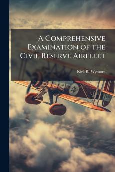 A Comprehensive Examination of the Civil Reserve Airfleet