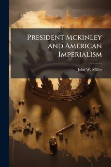 President Mckinley and American Imperialism
