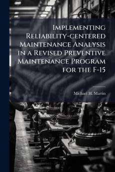 Implementing Reliability-centered Maintenance Analysis in a Revised Preventive Maintenance Program for the F-15