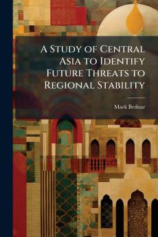 A Study of Central Asia to Identify Future Threats to Regional Stability