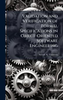 Validation and Verification of Formal Specifications in Object-Oriented Software Engineering