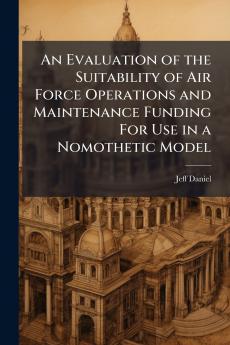 An Evaluation of the Suitability of Air Force Operations and Maintenance Funding For Use in a Nomothetic Model