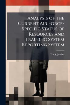 Analysis of the Current Air Force-Specific Status of Resources and Training System Reporting System