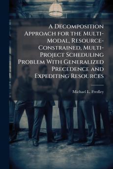 A Decomposition Approach for the Multi-Modal Resource-Constrained Multi-Project Scheduling Problem With Generalized Precedence and Expediting Resources