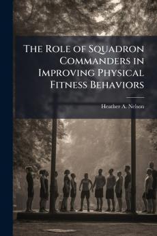 The Role of Squadron Commanders in Improving Physical Fitness Behaviors