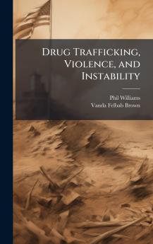 Drug Trafficking Violence and Instability