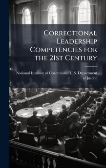 Correctional Leadership Competencies for the 21st Century