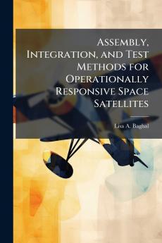 Assembly Integration and Test Methods for Operationally Responsive Space Satellites