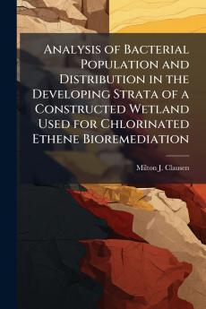 Analysis of Bacterial Population and Distribution in the Developing Strata of a Constructed Wetland Used for Chlorinated Ethene Bioremediation