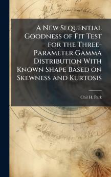 A New Sequential Goodness of Fit Test for the Three-Parameter Gamma Distribution With Known Shape Based on Skewness and Kurtosis