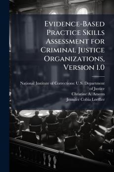 Evidence-Based Practice Skills Assessment for Criminal Justice Organizations Version 1.0