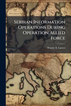 Serbian Information Operations During Operation Allied Force