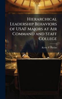 Hierarchical Leadership Behaviors of USAF Majors at Air Command and Staff College