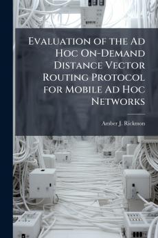 Evaluation of the Ad Hoc On-Demand Distance Vector Routing Protocol for Mobile Ad Hoc Networks