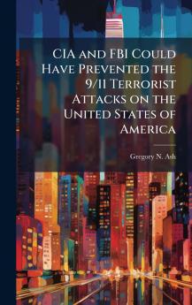 CIA and FBI Could Have Prevented the 9/11 Terrorist Attacks on the United States of America