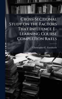 Cross-Sectional Study on the Factors That Influence E-Learning Course Completion Rates