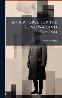 An Air Force for the Long War and Beyond