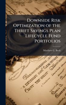 Downside Risk Optimization of the Thrift Savings Plan Lifecycle Fund Portfolios
