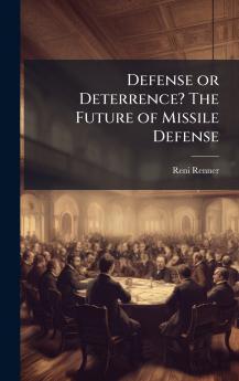 Defense or Deterrence? The Future of Missile Defense