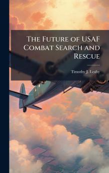 The Future of USAF Combat Search and Rescue