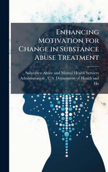 Enhancing Motivation for Change in Substance Abuse Treatment