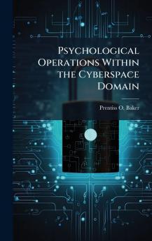 Psychological Operations Within the Cyberspace Domain