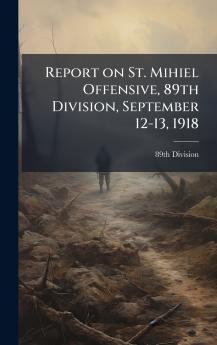 Report on St. Mihiel Offensive 89th Division September 12-13 1918