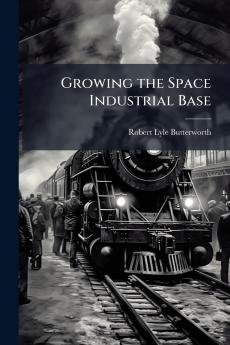 Growing the Space Industrial Base