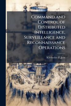 Command and Control of Distributed Intelligence Surveillance and Reconnaissance Operations