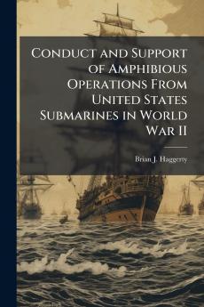 Conduct and Support of Amphibious Operations From United States Submarines in World War II