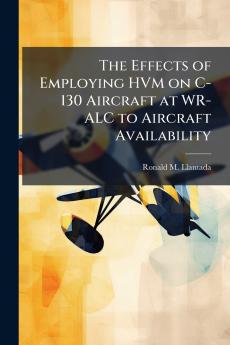 The Effects of Employing HVM on C-130 Aircraft at WR-ALC to Aircraft Availability