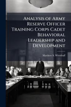 Analysis of Army Reserve Officer Training Corps Cadet Behavioral Leadership and Development