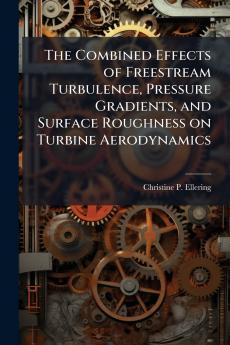 The Combined Effects of Freestream Turbulence Pressure Gradients and Surface Roughness on Turbine Aerodynamics