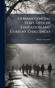 German General Staff Officer Education and Current Challenges