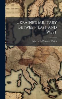 Ukraine's Military Between East and West