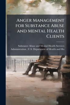 Anger Management for Substance Abuse and Mental Health Clients