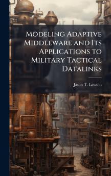 Modeling Adaptive Middleware and Its Applications to Military Tactical Datalinks
